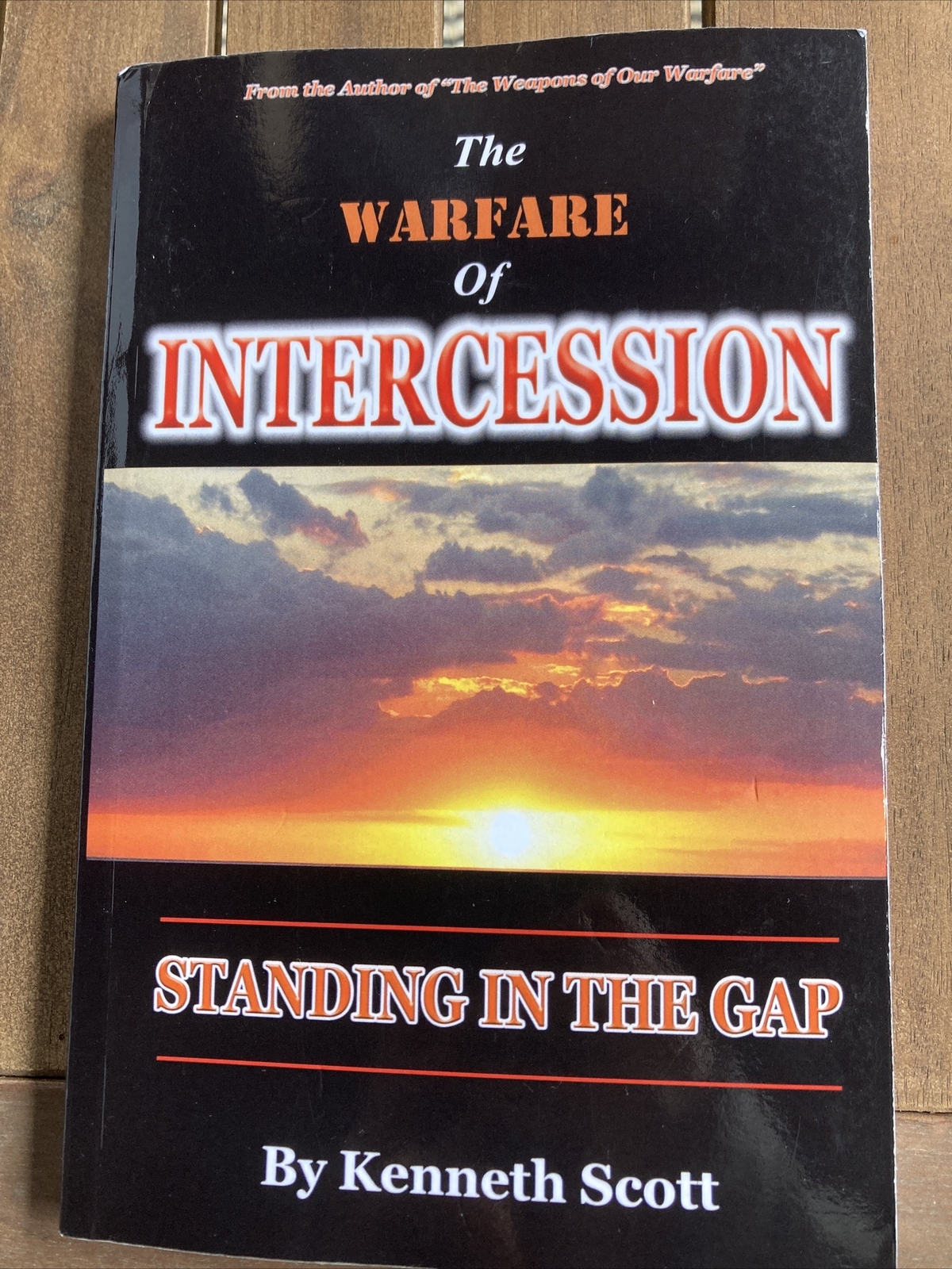 The Warfare of Intercession : Standing in the Gap by Kenneth Scott 2005 Like New