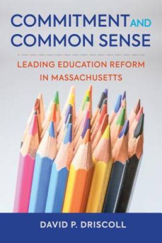 Commitment and Common Sense: Leading Education Reform in Massachusetts – GOOD