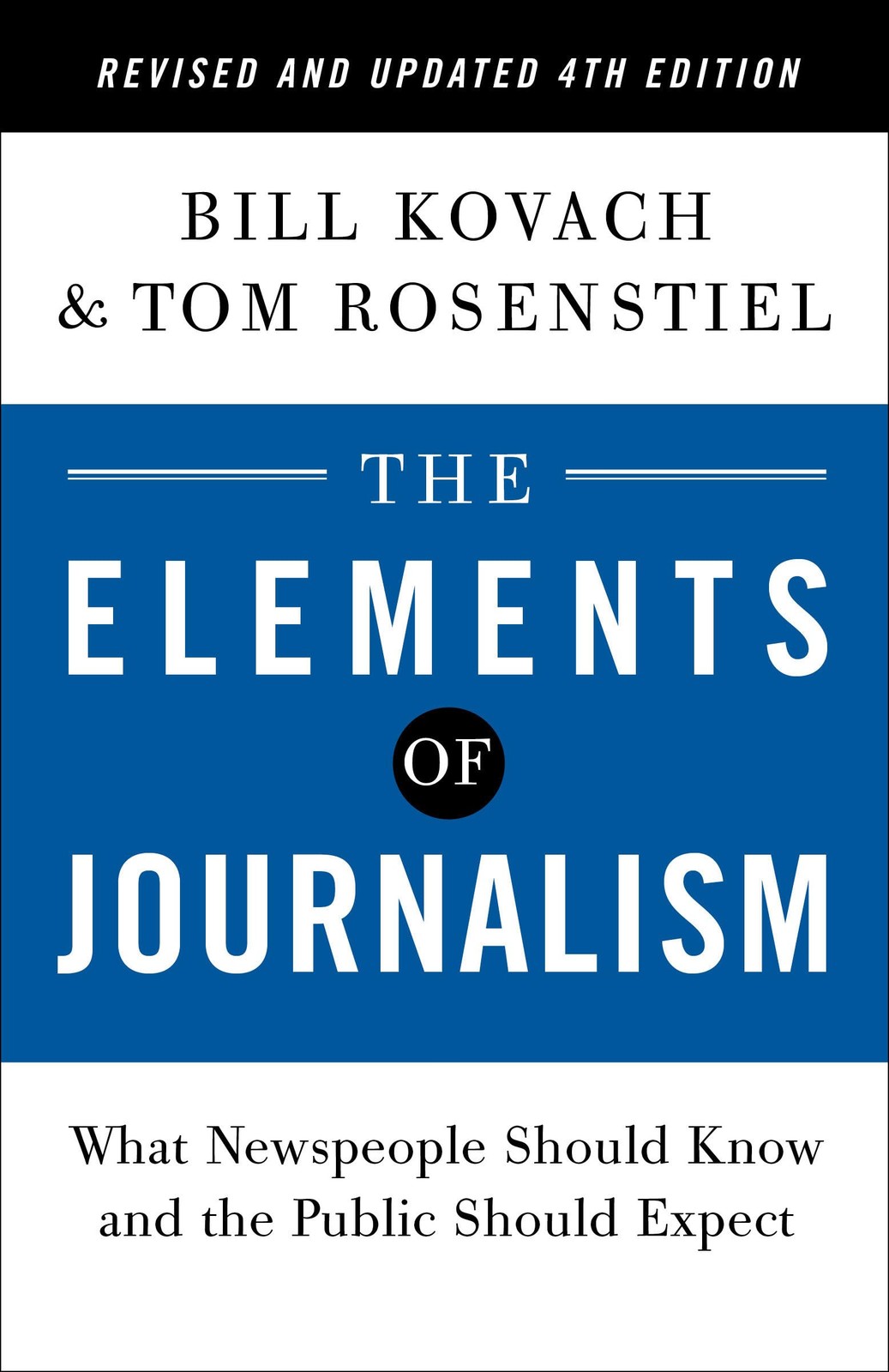 The Elements of Journalism, Revised and Updated 4th Edition: What Newspeople…