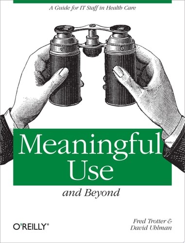 Hacking Healthcare: A Guide to Standards, Workflows, and Meaningful Use, Trotter