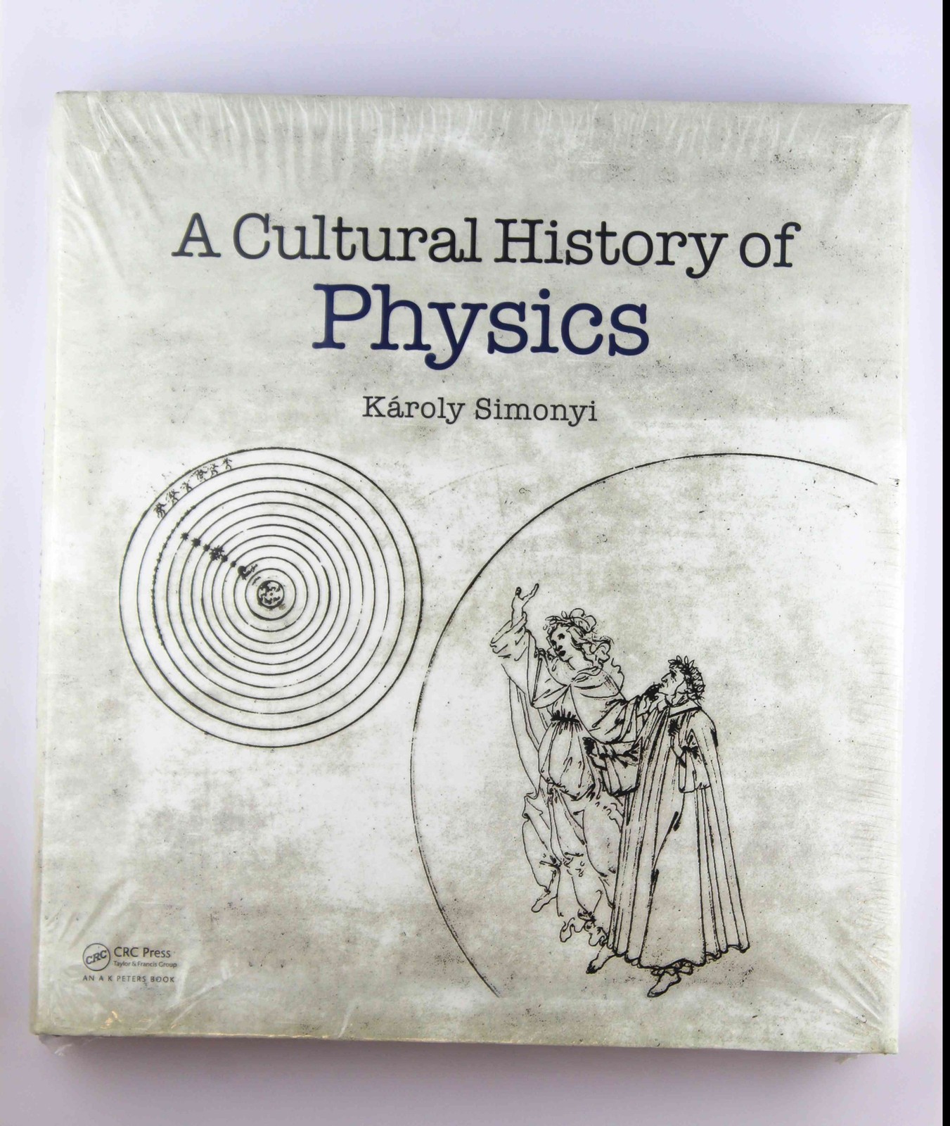 A Cultural History of Physics – Károly Simonyi A K Peters/CRC Press hardcover Bo
