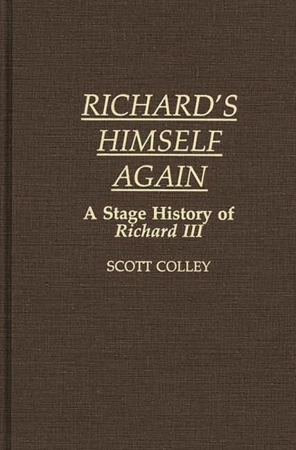 Richard’s Himself Again: A Stage History Of Richard Iii