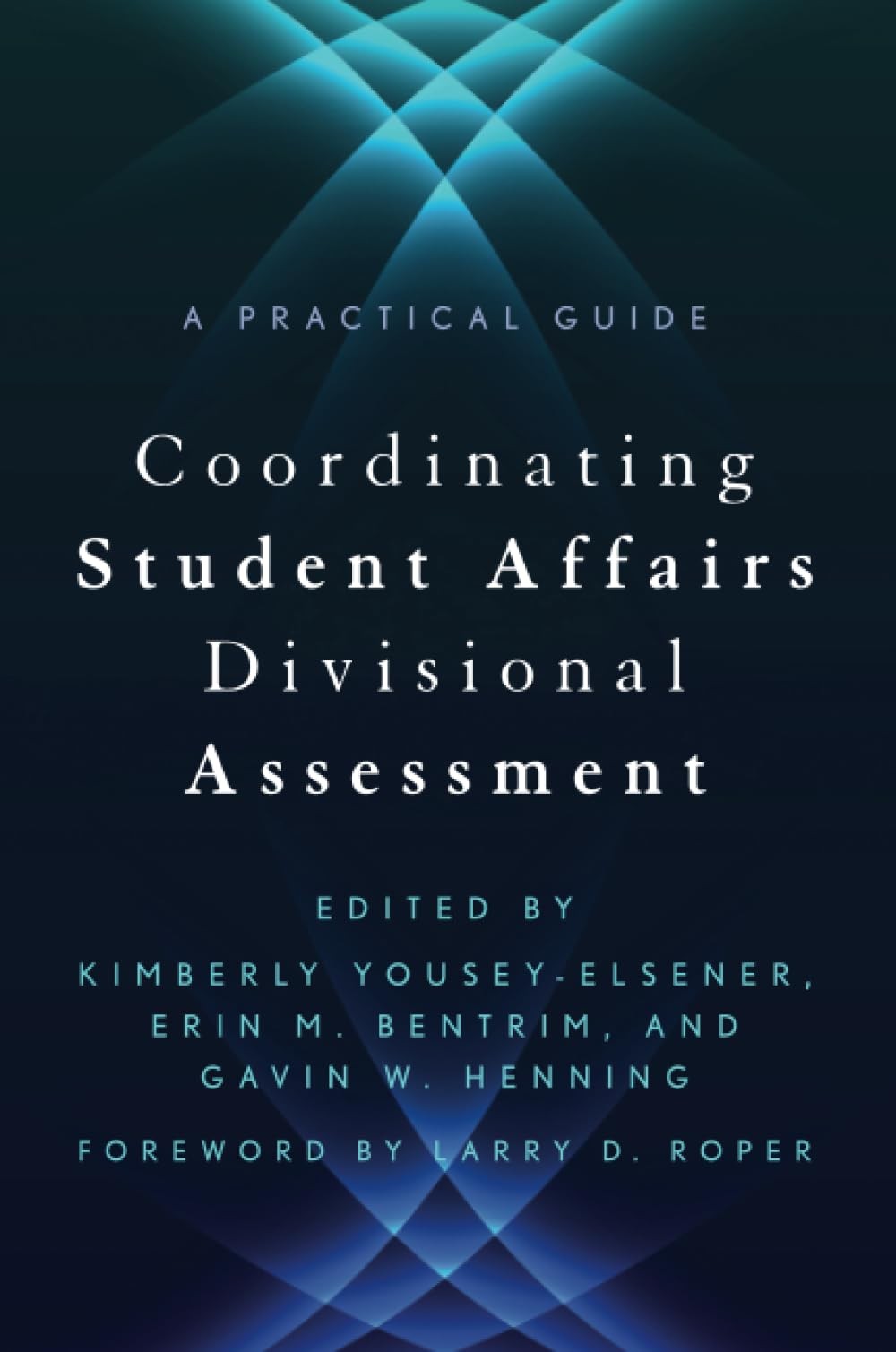 Coordinating Student Affairs Divisional Assessment: A Practical Guide (An AC…