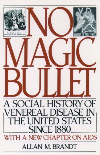 No Magic Bullet: A Social History of Venereal Disease in the United States…