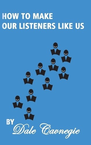 Dale Carnegie How To Make Our Listeners Like Us (Paperback)