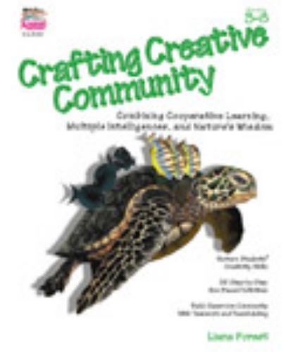 Crafting Creative Community, Grades 3-8, Dr. Liana Forest, Excellent Book