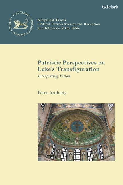 Patristic Perspectives On Luke’s Transfiguration: Interpreti…