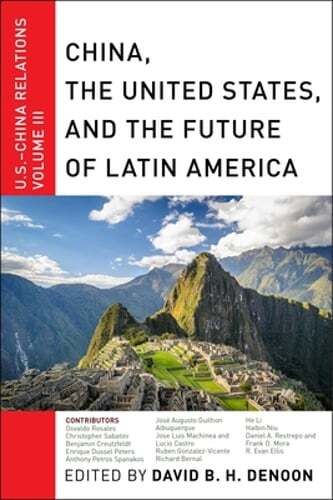 China, the United States, and the Future of Latin America: U.S.-China Relations,