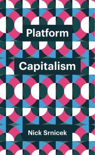Platform Capitalism (Theory Redux) by Srnicek, Nick