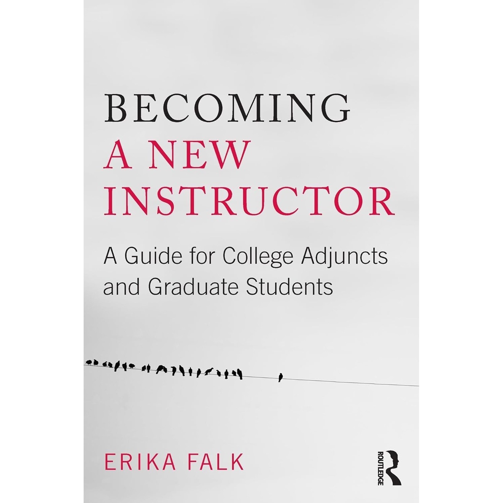 Becoming a New Instructor Guide for College Adjuncts & Grads – Erika Falk