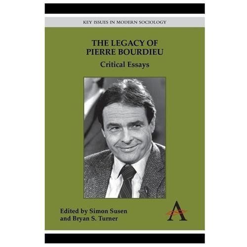 The Legacy of Pierre Bourdieu: Critical Essays (Key Issues in Modern Sociology),