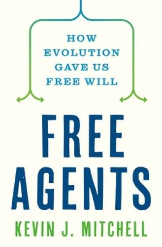 Free Agents: How Evolution Gave Us Free Will – Hardcover – GOOD