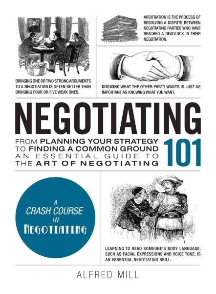 Negotiating 101 : From Planning Your Strategy to Finding a Common Ground, an …