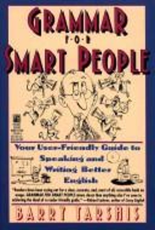 Grammar for Smart People : Your User Friendly Guide to Speaking a