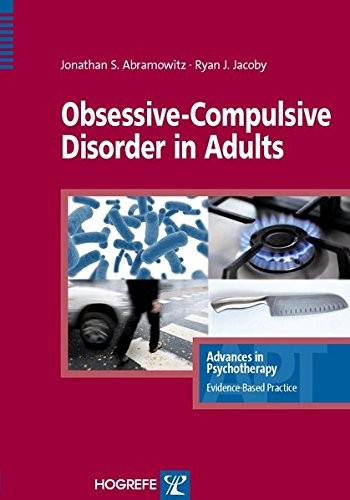 OBSESSIVE-COMPULSIVE DISORDER IN ADULTS, IN THE SERIES By Jonathan S. Abramowitz