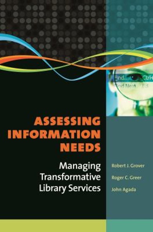 Assessing Information Needs : Managing Transformative Library Ser