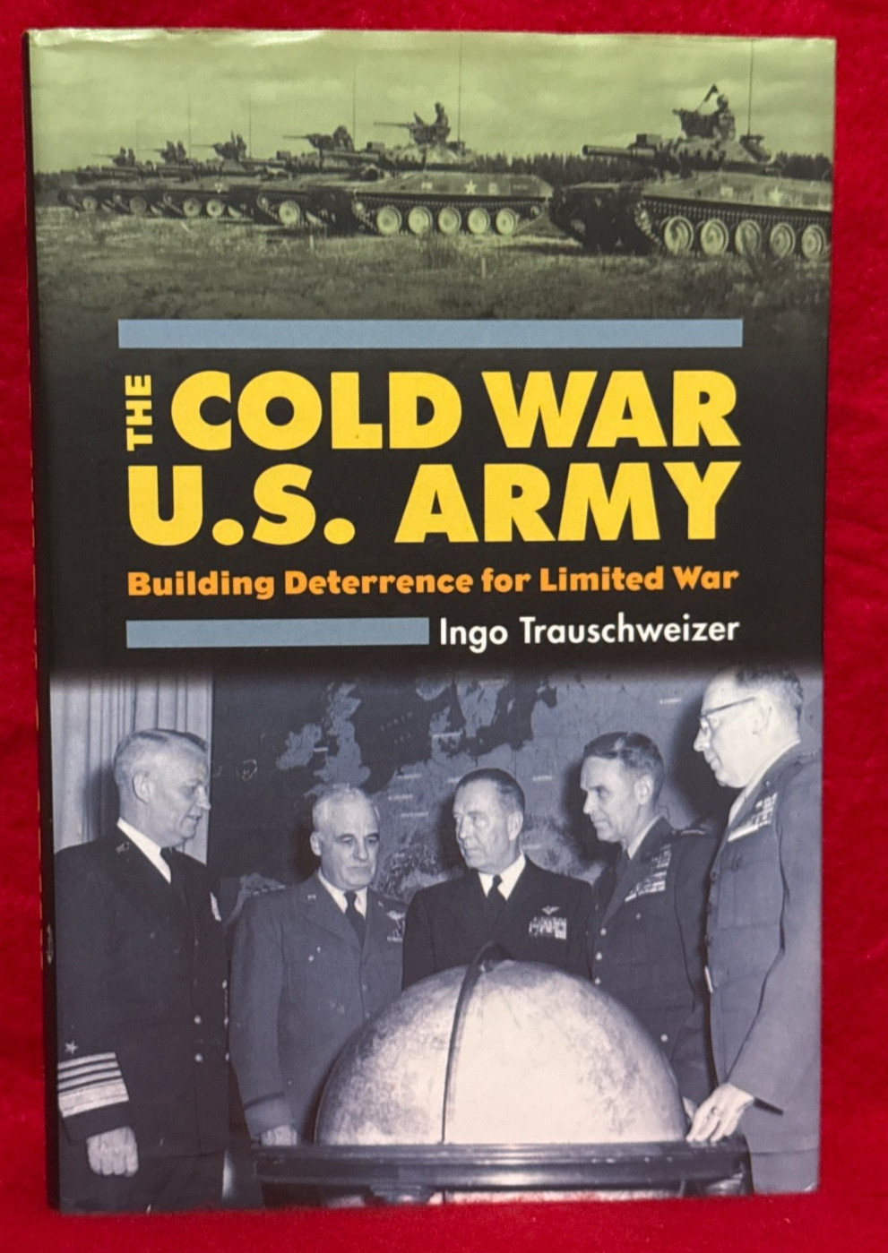 Modern War Studies: Cold War U. S. Army : Building Deterrence for Limited War by