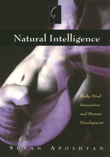 Natural Intelligence: Body-Mind Integration and Human Development – GOOD