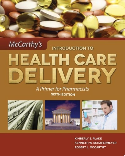 McCarthy’s Introduction to Health Care Delivery: A Primer for Pharmacists: .