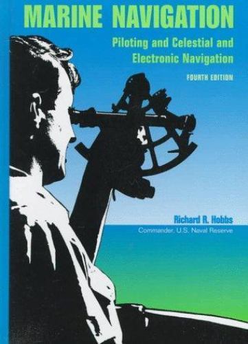 Marine Navigation: Piloting and Celestial and Electronic Navigation, 4th Edition