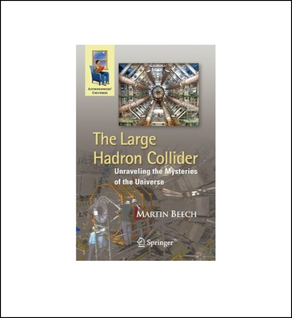 The Large Hadron Collider: Unraveling the Mysteries of – Paperback NEW Beech