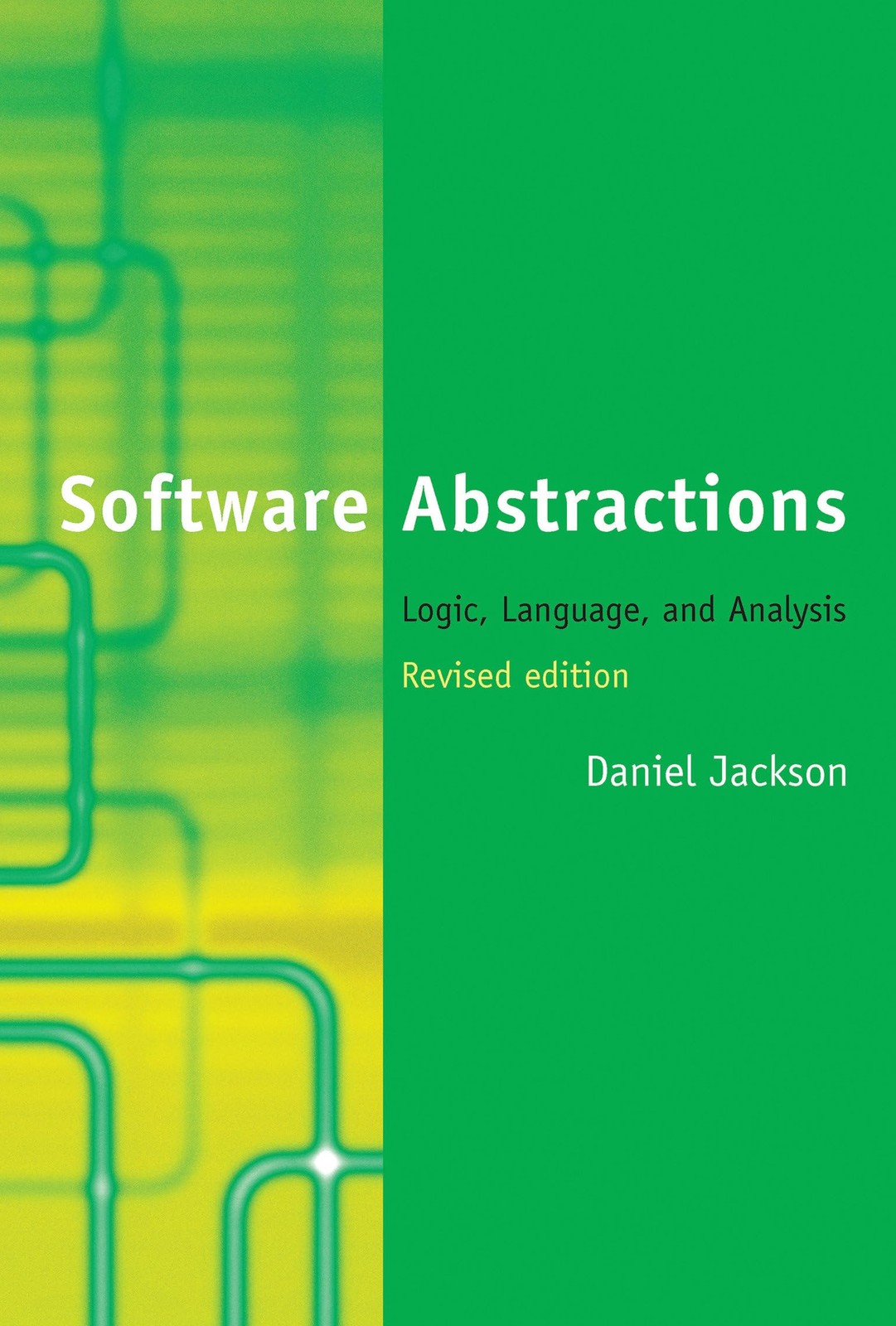 Software Abstractions, revised edition: Logic, Language, and Analysis (Mit Pres,