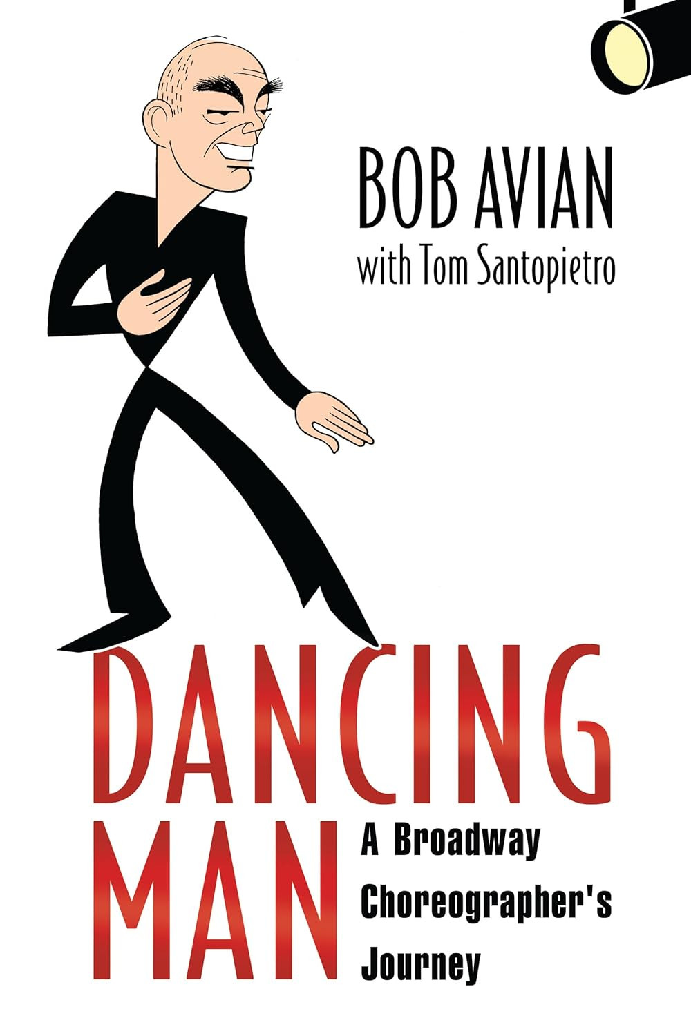 Dancing Man: a Broadway Choreographer’S Journey