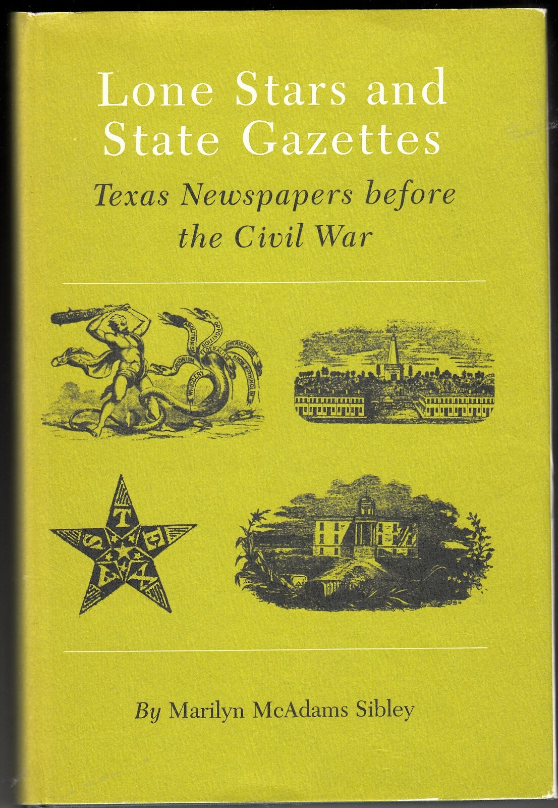 LONE STARS AND STATE GAZETTES: TEXAS NEWSPAPERS BEFORE THE CIVIL WAR (1983)