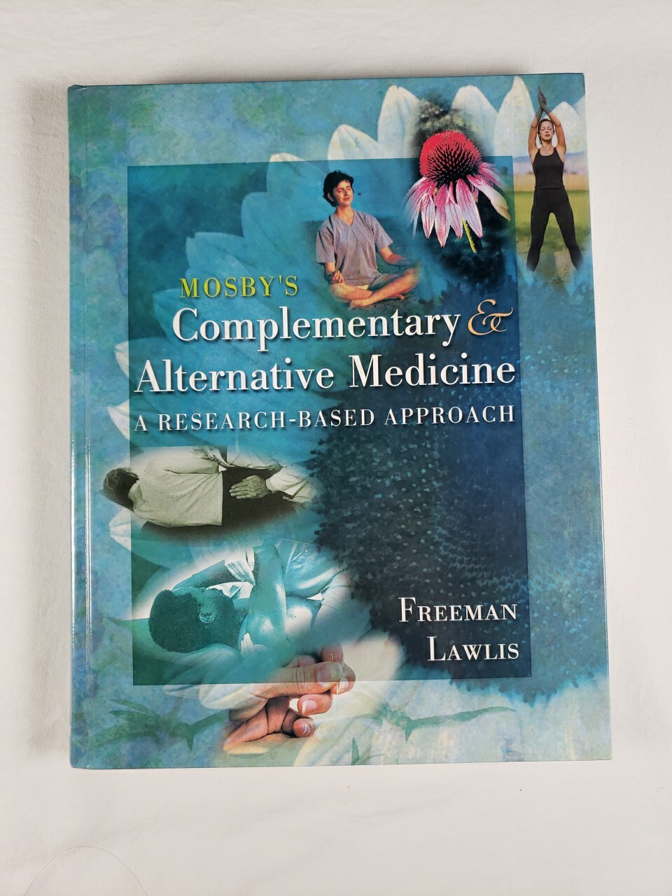 Mosby’s Complementary and Alternative Therapies : a Research Based Approach Book