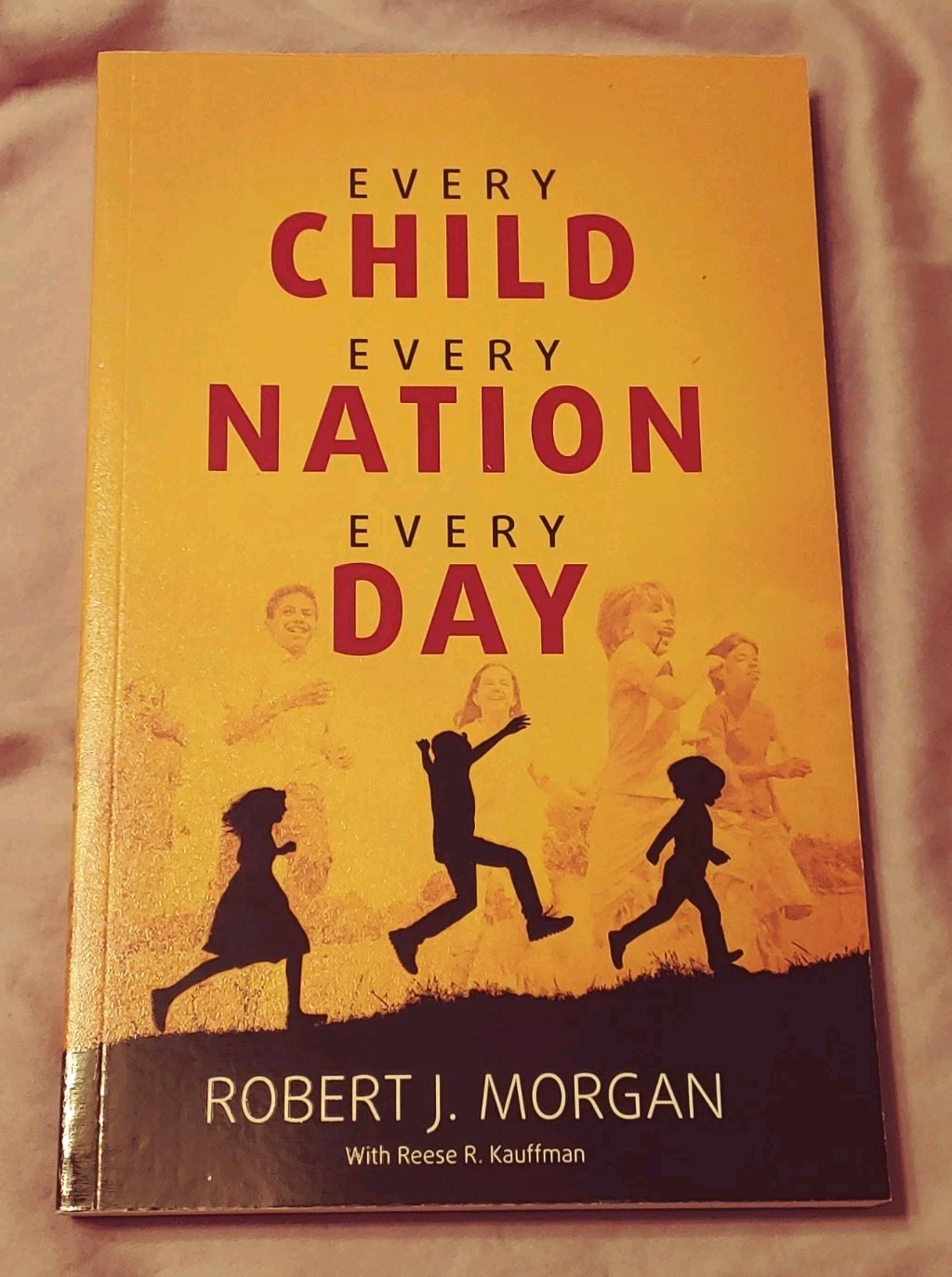 Every Child, Every Nation, Every Day ~ Robert J. Morgan