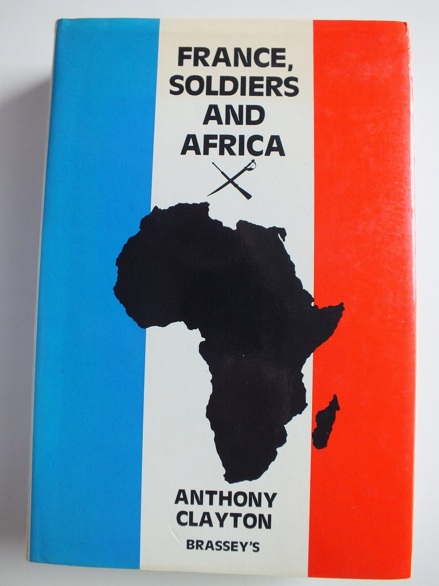 France, Soldiers and Africa by Anthony Clayton