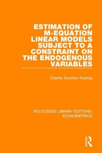Estimation of M-equation Linear Models Subject to a Constrain… – 9780815350309