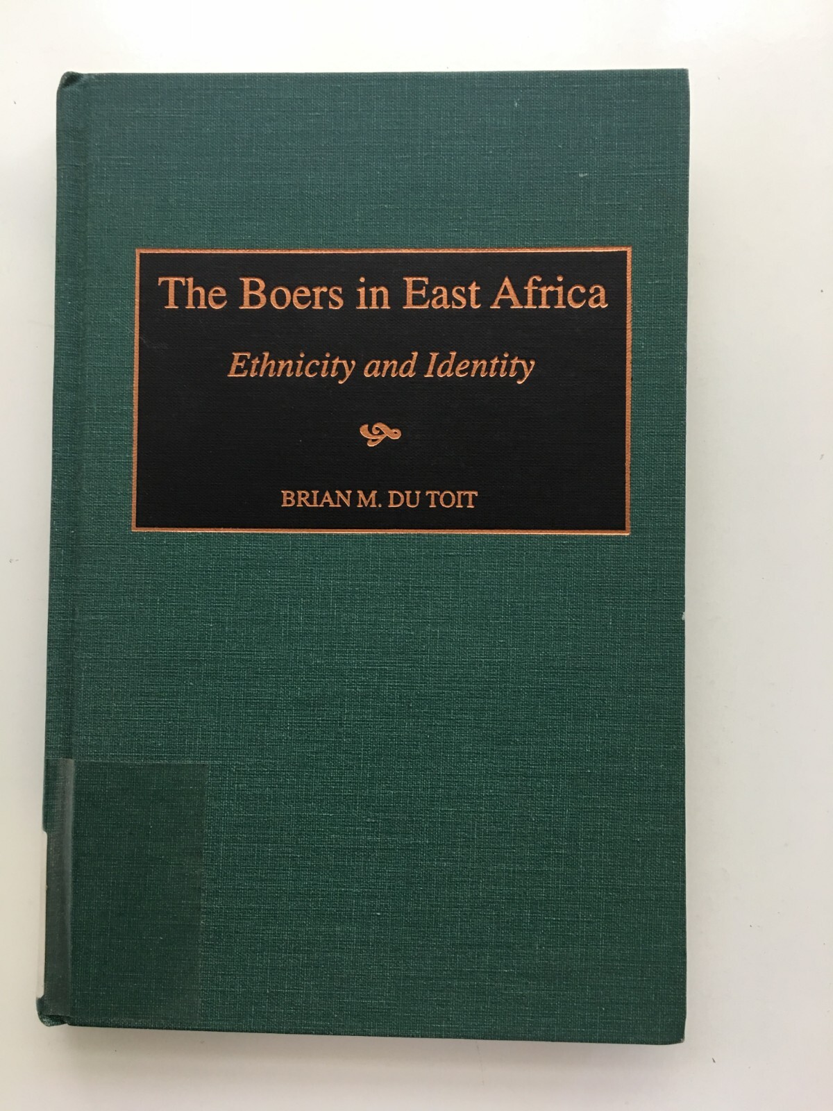 The Boers in East Africa: Ethnicity and Identity War Paul Kruger Brian M DU TOIT