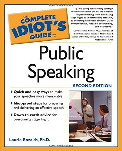 THE COMPLETE IDIOT’S GUIDE TO PUBLIC SPEAKING (2ND By Laurie E. Rozakis **NEW**