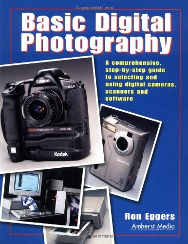Basic Digital Photography: A Comprehensive Step-by-Step Guide to