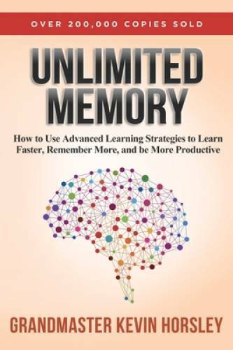 Unlimited Memory: How to Use Advanced Learning Strategies to Learn Faster – GOOD
