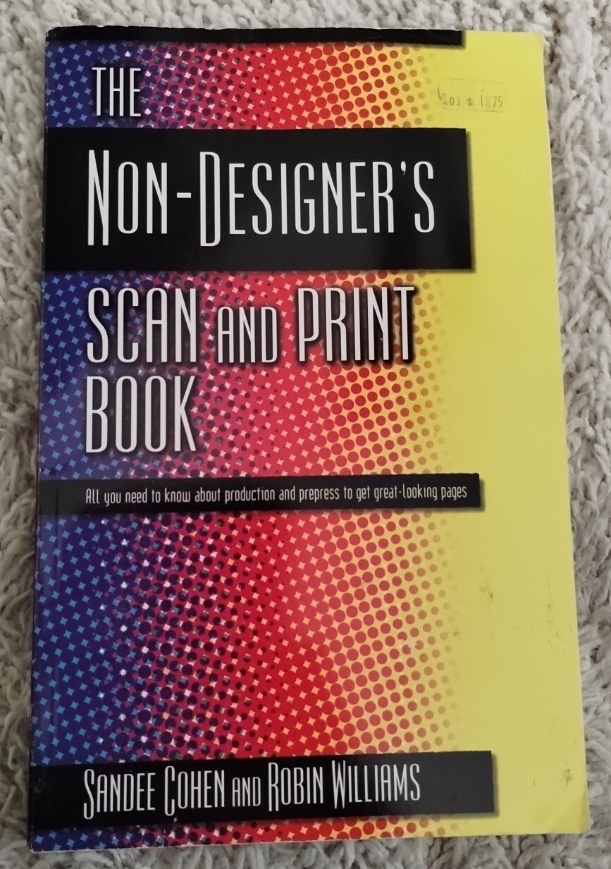 The Non-Designer’s Scan and Print Book Desktop Publishing Printing Guide
