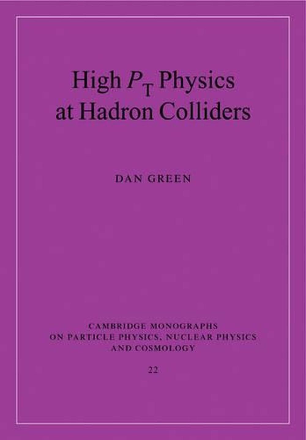 High Pt Physics at Hadron Colliders by Dan Green (English) Paperback Book