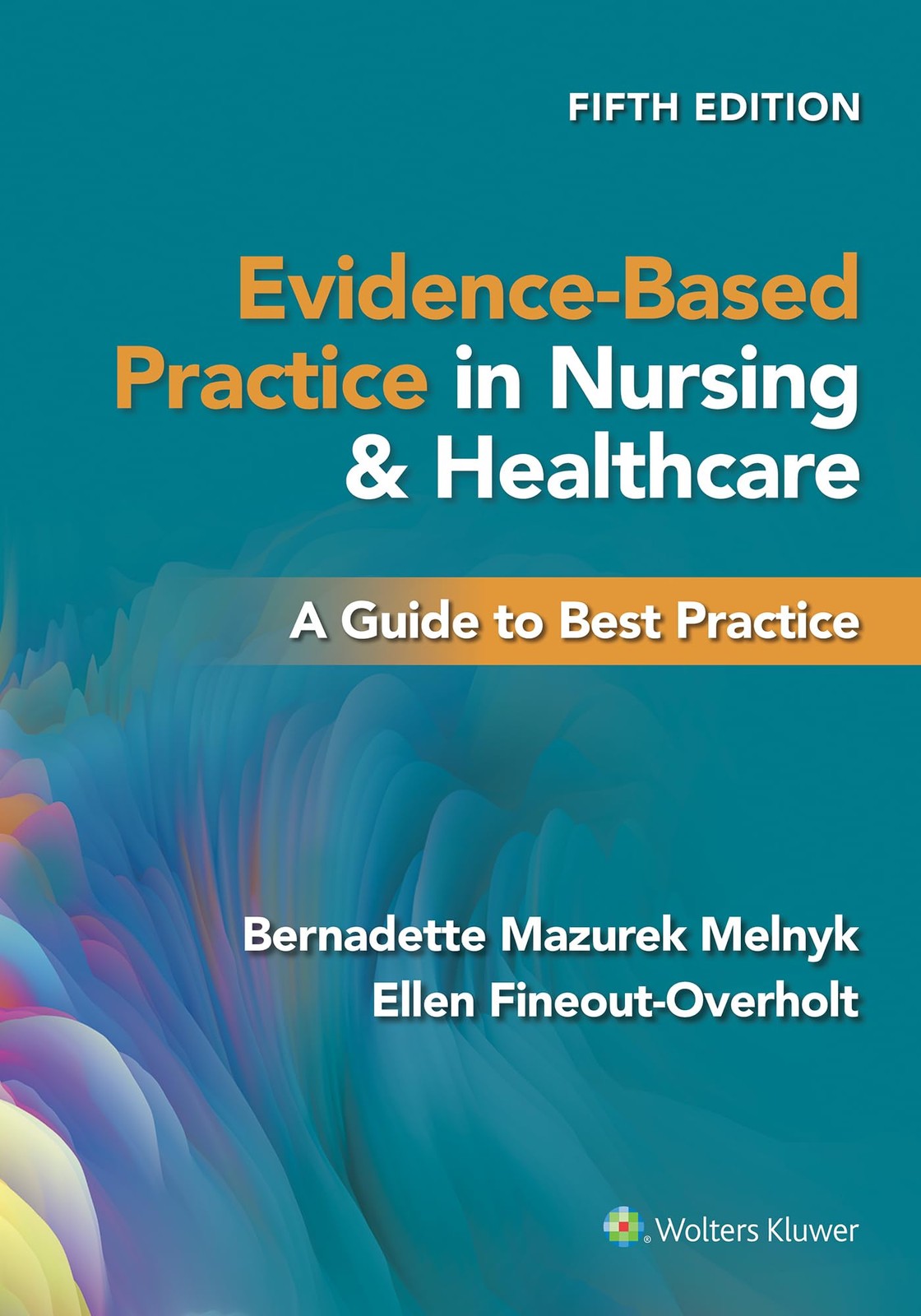 EVIDENCE-BASED PRACTICE IN NURSING & HEALTHCARE: A GUIDE TO BEST PRACTICE Bernad