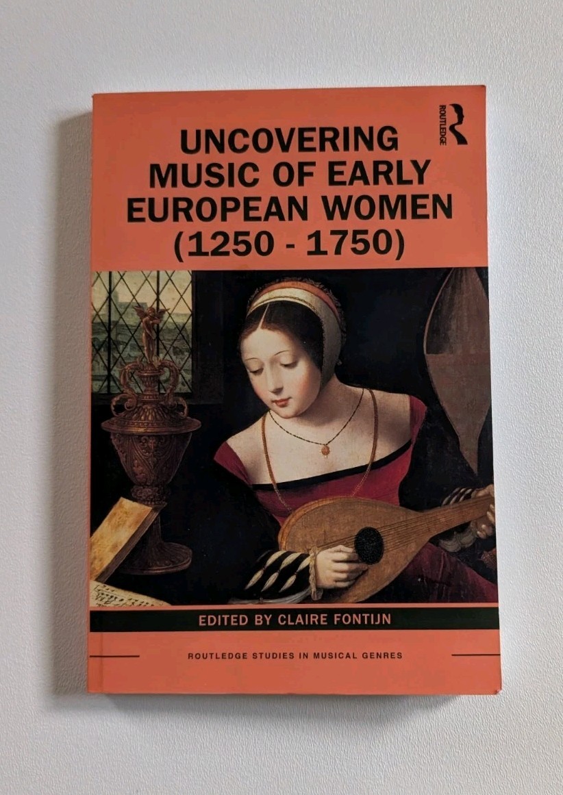 Uncovering Music Early European Women 1250-1750 Fontijn 2020 Routledge Notes