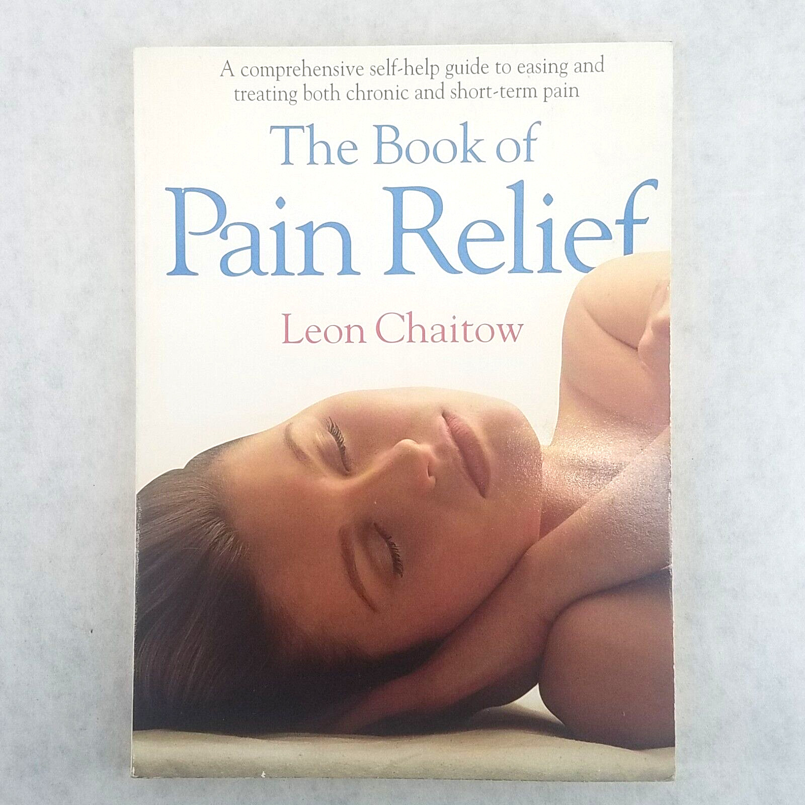 Book of Pain Relief: A Comprehensive Self-Help Guide – softcover by Leon Chaitow