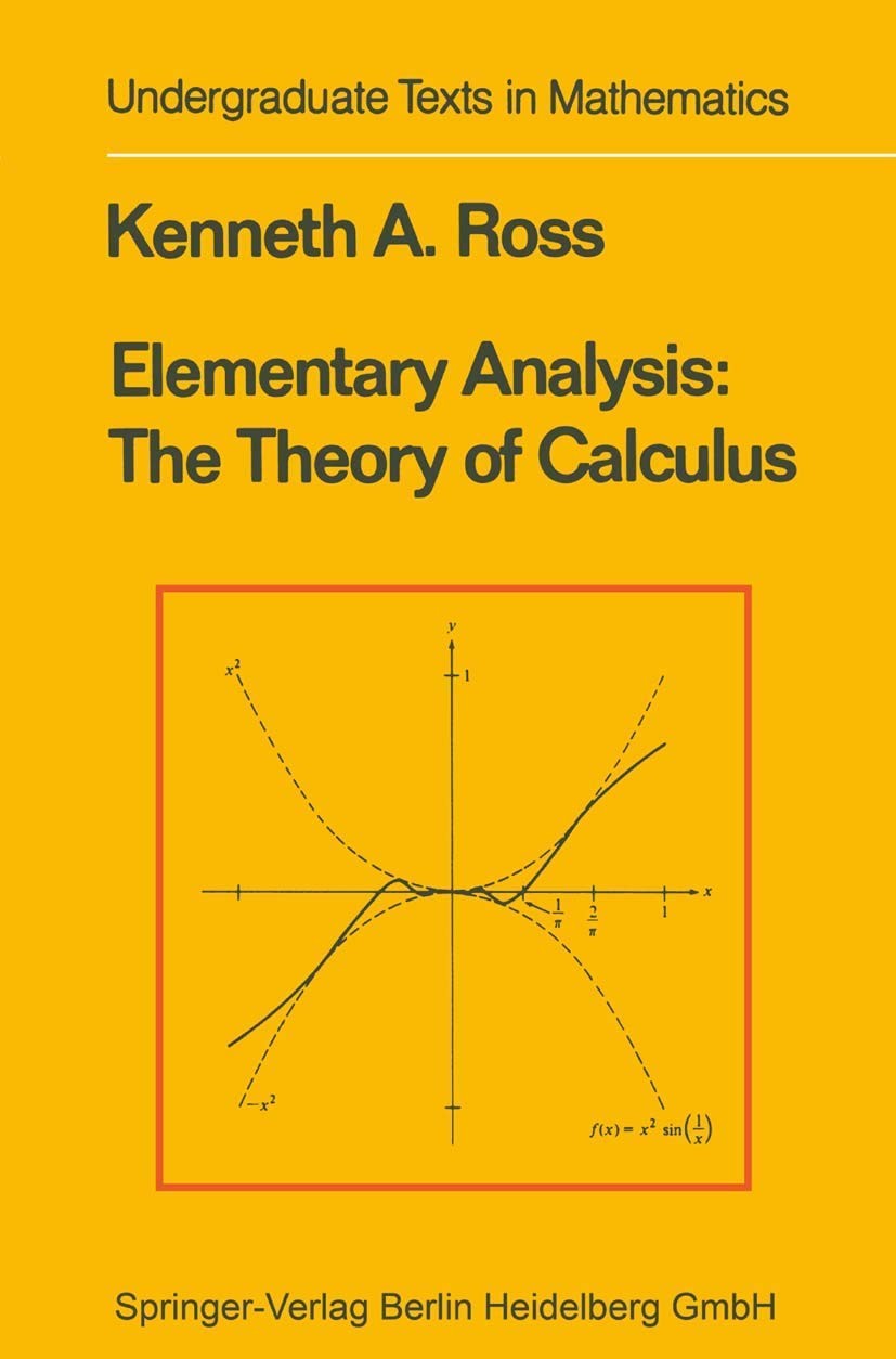 Elementary Analysis: The Theory of Calculus by Ross