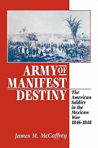 Army of Manifest Destiny: The – Paperback, by Mccaffrey James M. – Very Good