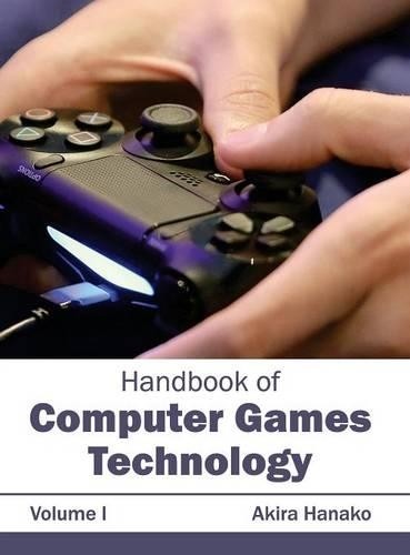 Handbook of Computer Games Technology: Volume I (Hardback)