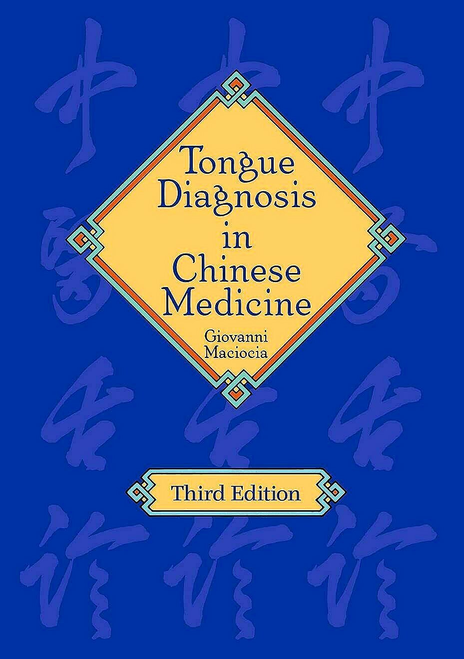 Tongue Diagnosis in Chinese Medicine (3rd Ed.) by Giovanni Maciocia 2021