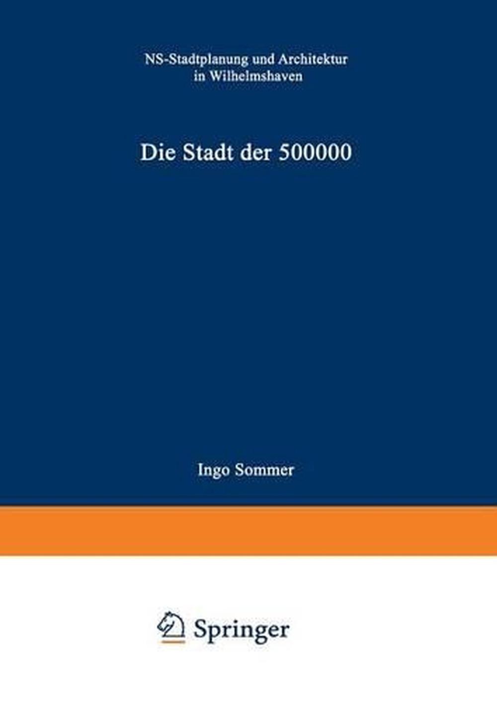 Die Stadt der 500 000: NS-Stadtplanung und Architektur in Wilhelmshaven by Somme
