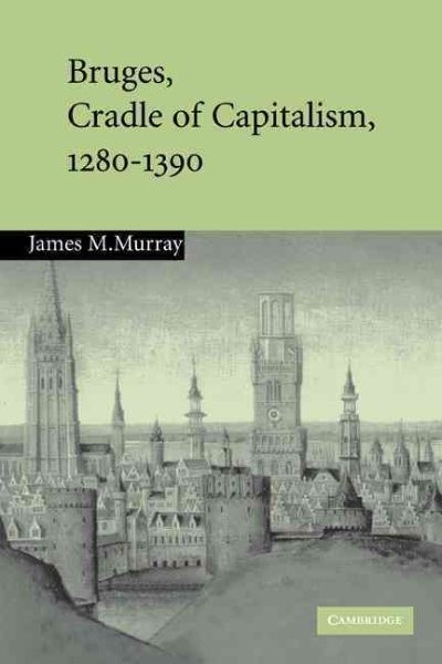 Bruges, Cradle of Capitalism, 1280-1390, Paperback by Murray, James M., Brand…