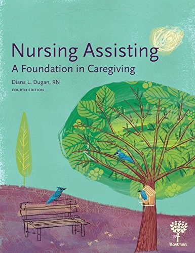 NURSING ASSISTING: A FOUNDATION IN CAREGIVING, 4E By Diana Dugan Rn – Hardcover