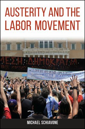 Austerity and the Labor Movement (Suny Press Open Access) – Schiavone, Michael