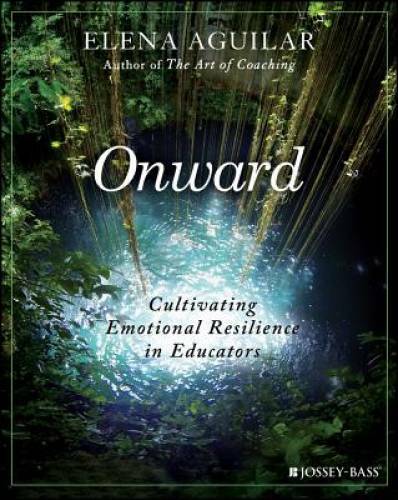 Onward: Cultivating Emotional Resilience in Educators – Paperback – VERY GOOD